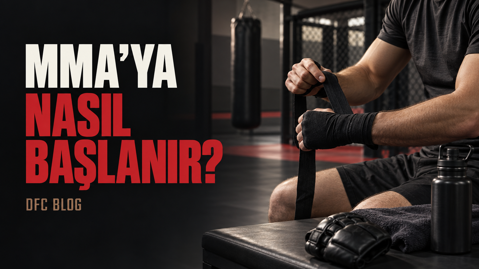 MMA’ya Nasıl Başlanır? Yeni Başlayanlar İçin İlk Adımlar